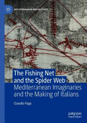 The fishing net and the spider web : Mediterranean imaginaries and the making of Italians /