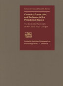 Ceramics, production, and exchange in the Petexbatun region : the economic parameters of the classic Maya collapse /