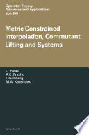 Metric Constrained Interpolation, Commutant Lifting and Systems /