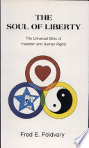 The soul of liberty : the universal ethic of freedom and human rights /
