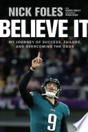Believe it : my journey of success, failure, and overcoming the odds /