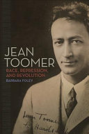 Jean Toomer : race, repression, and revolution /