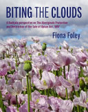 Biting the clouds : a Badtjala perspective on the Aboriginals Protection and Restriction of the Sale of Opium Act, 1897 /