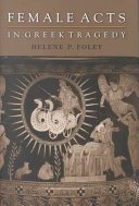 Female acts in Greek tragedy /