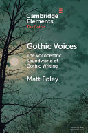 Gothic voices : the vococentric soundworld of Gothic writing /