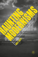 Haunting modernisms : ghostly aesthetics, mourning, and spectral resistance fantasies in literary modernism /