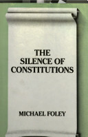 The silence of constitutions : gaps, "abeyances" and political temperament in the maintenance of government /