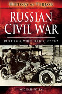 Russian Civil War : red terror, white terror, 1917-1922 /