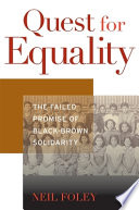 Quest for equality : the failed promise of black-brown solidarity /