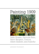 Painting 1909 : Pablo Picasso, Gertrude Stein, Henri Bergson, comics, Albert Einstein, and anarchy /