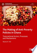 The Making of Anti-Poverty Policies in Ghana : Transnational Actors, Processes and Mechanisms /