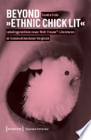 Beyond "Ethnic Chick Lit" : Labelingpraktiken neuer Welt-Frauen-Literaturen im transkontinentalen Vergleich /