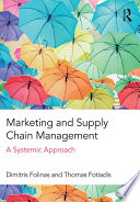 Marketing and supply chain management : a systemic approach /