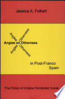 Angles on otherness in post-Franco Spain : the fiction of Cristina Fernández Cubas /