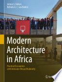 Modern Architecture in Africa : Practical Encounters with Intricate African Modernity /