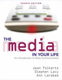 The media in your life : an introduction to mass communication /