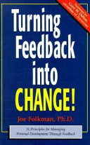 Turning feedback into change! : 31 principles for managing personal development through feedback /