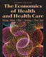 The economics of health and health care /