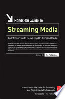 Hands-on guide to streaming media : an introduction to delivering on-demand media /