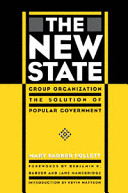 The new state : group organization the solution of popular government /