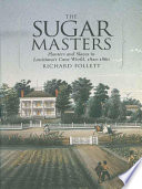 The sugar masters : planters and slaves in Louisiana's cane world, 1820-1860 /