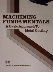 Machining fundamentals : a basic approach to metal cutting /