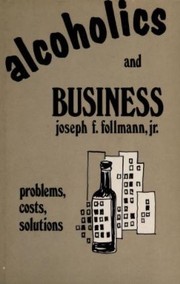 Alcoholics and business : problems, costs, solutions /