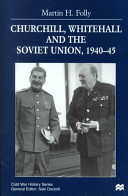 Churchill, Whitehall and the Soviet Union, 1940-45 /