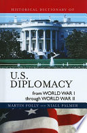 Historical dictionary of U.S. diplomacy from World War I through World War II /