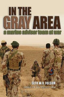 In the gray area : a Marine advisor team at war /