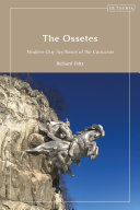 The Ossetes : modern-day Scythians of the Caucasus /