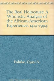 The real holocaust : a wholistic analysis of the African-American experience, 1441-1994 /