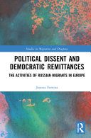 Political dissent and democratic remittances : the activities of Russian migrants in Europe /