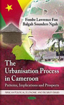 The urbanisation process in Cameroon : patterns, implications and prospects /