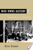 Who owns history? : rethinking the past in a changing world /