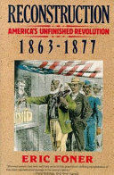 Reconstruction : America's unfinished revolution, 1863-1877 /