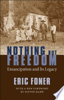 Nothing but freedom : emancipation and its legacy /