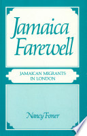 Jamaica farewell : Jamaican migrants in London /
