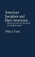 American socialism and Black Americans : from the age of Jackson to World War II /