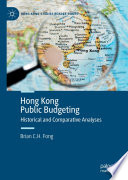 Hong Kong public budgeting : historical and comparative analyses /