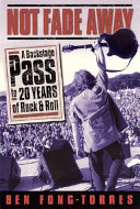 Not fade away : a backstage pass to 20 years of rock & roll /