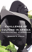 Challenge of culture in Africa : from restoration to integration /