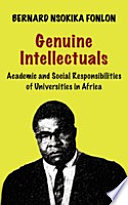 Genuine intellectuals : academic and social responsibilities of universities in Africa /