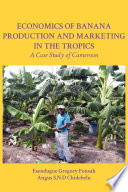 Economics of banana production and marketing in the tropics : (a  case study of Cameroon) /
