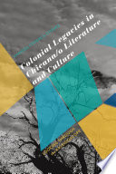 Colonial legacies in Chicana/o literature and culture : looking through the kaleidoscope /