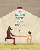 The big bad wolf in my house /