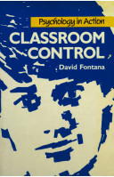 Classroom control : understanding and guiding classroom behaviour /