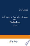 Advances in Corrosion Science and Technology : Volume 4 /