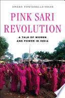 Pink sari revolution : a tale of women and power in India /