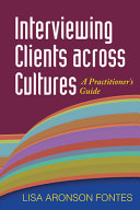 Interviewing clients across cultures : a practitioner's guide /